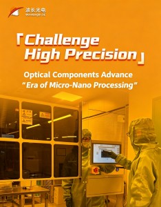 Challenge High Precision — Optical Components Advance the Era of Micro-Nano Processing
